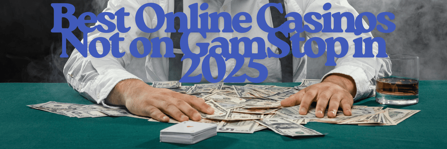Exploring Casinos Not on Gamstop UK Your Ultimate Guide Exploring Casinos Not on Gamstop UK Your Ultimate Guide